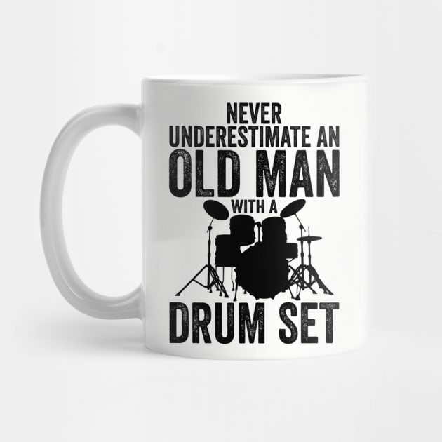 Never Underestimate An Old Man With A Drum Set Funny Drummer by DragonTees